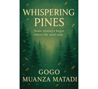 Whispering Pines: Some Journeys begin where the road ends