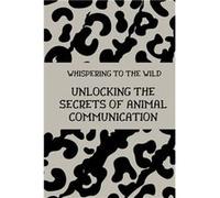 Whispering to the Wild Unlocking the Secrets of Animal Communication - Nichole Callaghan - Amazon Digital Services LLC KDP - Livre en Anglais Nichole CallaghanNichole Callaghan (Auteur)