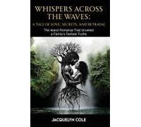 Whispers Across The Waves: A Tale Of Love, Secrets, And Betrayal