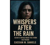 Whispers After the Rain: Secrets Unfold When the Storm Has Passed