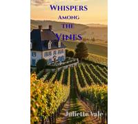 Whispers Among the Vines: A Novel of Lost Love, Family Secrets, and Second Chances