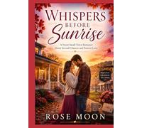 Whispers Before Sunrise: A Sweet Small-Town Romance About Second Chances and Forever Love