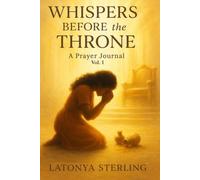 Whispers Before the Throne: A Prayer Journal