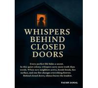 Whispers Behind Closed Doors: A Story of Secrets, Betrayals, and Burning Truths: A gripping domestic drama set in a posh Indian neighborhood where every family hides a fire of its own.