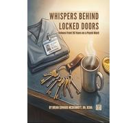 Whispers Behind Locked Doors: Echoes From 26 Years on the Psych Ward