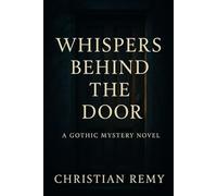 Whispers Behind the Door: A Gothic Mystery Novel