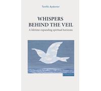 Whispers Behind the Veil: A Lifetime Expanding Spiritual Horizons