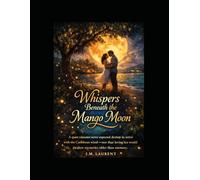 Whispers Beneath the Mango Moon: Genre Romance • Magical Realism • Cultural Drama