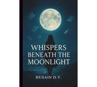 “Whispers Beneath the Moonlight”: A Tale of love, Secrets, And The Danger That Comes With Trust.