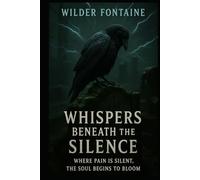 Whispers Beneath the Silence: Where pain is silent, the soul begins to bloom.