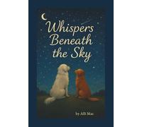 Whispers Beneath the Sky: For the Ones We Remember, and the Light That Returns