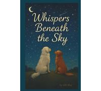 Whispers Beneath the Sky: For the Ones We Remember, and the Light That Returns