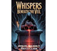 Whispers Beneath the Veil: Ashen Veil Saga Book III