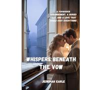 Whispers Beneath the Vow: A Forbidden Arrangement. A Buried Past. And a Love That Could Cost Everything
