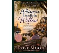 Whispers Beneath the Willow: A Heartwarming Romance About Healing Old Wounds and Finding Love Where Friendship Begins