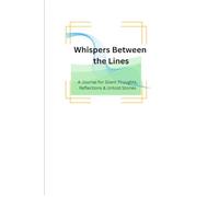 Whispers Between the Lines: A Journal for Silent Thoughts, Reflections & Untold Stories