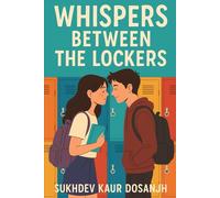 Whispers Between the Lockers: A Young Adult Mystery of Secrets, Friendship, and Betrayal: A High School Mystery of Secrets and Betrayal When ... a Secret Not All Secrets Stay Hidden Forever