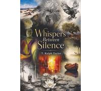 Whispers Between the Silence: Poems of Reflection, Resilience, and Renewal