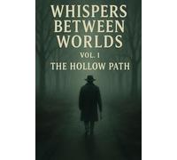 Whispers Between Worlds - Vol 1: The Hollowed Path
