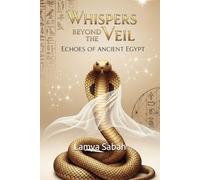 Whispers Beyond The Veil: Echoes Of Ancient Egypt