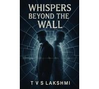 Whispers Beyond the Wall atmospheric, suspenseful: A Psychological Thriller Where Reality Becomes Your Greatest Fear