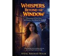 WHISPERS BEYOND THE WINDOW A Romantasy of Love, Envy, and Shadows That Followed Her Home: They Called Her Mad A Romantasy of Love, Envy, and Shadows