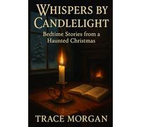 Whispers by Candlelight: Bedtime Stories from a Haunted Christmas