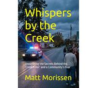 Whispers by the Creek: Unearthing the Secrets Behind the ‘Creek Killer’ and a Community’s Fear