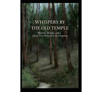 WHISPERS BY THE OLD TEMPLE: Memory, Hunger, and a Ghost That Refused to Be Forgotten