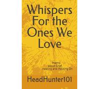 Whispers For the Ones We Love: Poems about Grief, Healing and Holding On