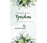 Whispers from a Garden Poetry in the language of Life & Nature