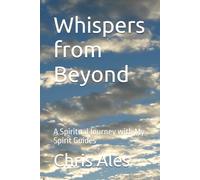 Whispers from Beyond: A Spiritual Journey with My Spirit Guides