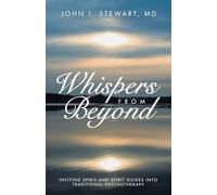 Whispers From Beyond: Inviting Spirit and Spirit Guides into Traditional Psychotherapy