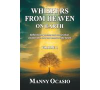 Whispers from Heaven on Earth: Reflections, poems, and stories that awaken the soul and embrace the heart