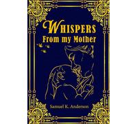 Whispers From My Mother