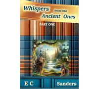 Whispers from the Ancient Ones: Part One