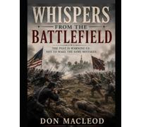 Whispers from the Battlefield: A Novel of Gettysburg, Ghosts, and the Warning America Keeps Ignoring