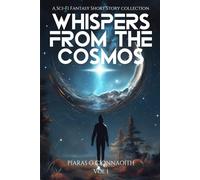 Whispers From The Cosmos: A Sci-Fi Fantasy Short Story Collection