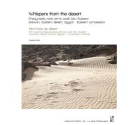 Whispers from the desert Predynastic rock art in Wadi Abu Subeira (Aswan, Eastern desert, Egypt). Eastern concession - Gwenola Graff - Publication Universite Provence - broché - Essai