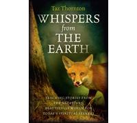 Whispers From The Earth - Teaching Stories From The Ancestors, Beautifully Woven For Today`S Spiritual Seekers
