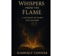 Whispers from the Flame: A Journey of Spirit and Shadow