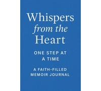 Whispers from the Heart: One Step At A Time: A Faith-Filled Memoir Journal book 1 - Angie Elizabeth Larsen - Angie Elizabeth Larsen - ebook (ePub) - Livre