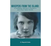 Whispers from the Island: A Caribbean Women's Odyssey In Jean Rhys’ Select Novels
