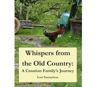 Whispers from the Old Country: A Croatian Family's Journey