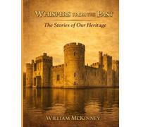 Whispers from the Past: Stories of Ancient Ancestors, Old Man’s Memories, and Spur-of-the-Moment Reflections