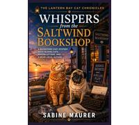 Whispers from the Saltwind Bookshop: A Bookstore Cozy Mystery with Talking Cats, Poison Letters, and a Dead Local Author (Book 3)