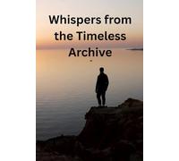 Whispers from the Timeless Archive: A Journey Through Forgotten Realms and Ancient Secrets
