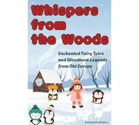Whispers from the Woods: Enchanted Fairy Tales and Woodland Legends from Old Europe