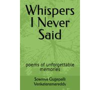 Whispers I Never Said: poems of unforgettable memories