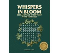 Whispers in Bloom: 100 Language of Flowers Word Searches: Large Print Victorian Floriography Puzzle Book for Adults & Seniors - Botanical Brain Games with Historical Meanings and Glossary